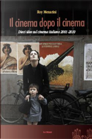 Il cinema dopo il cinema. Dieci idee sul cinema italiano 2001-2010 by Roy Menarini