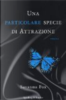 Una particolare specie di attrazione by Savanna Fox