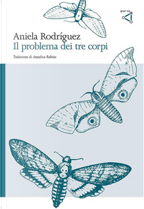 Il problema dei tre corpi by Aniela Rodríguez