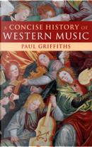 A Concise History of Western Music by Paul Griffiths