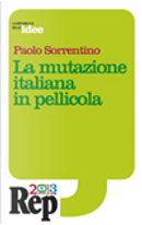 La mutazione italiana in pellicola by Paolo Sorrentino