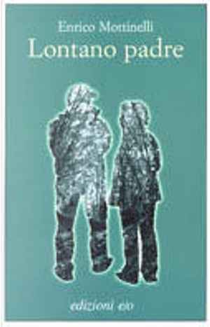 Lontano padre by Enrico Mottinelli