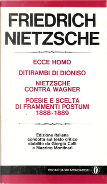 Ecce Homo - Ditirambi di Dioniso - Nietzsche contro Wagner - Poesie by Friedrich Nietzsche