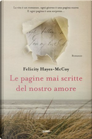 Le pagine mai scritte del nostro amore by Felicity Hayes-Mccoy