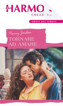 Tornare ad amare by Penny Jordan