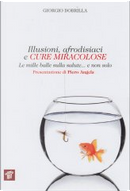 Illusioni, afrodisiaci e cure miracolose by Giorgio Dobrilla