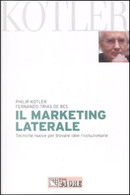 Il marketing laterale. Tecniche nuove per trovare idee rivoluzionarie by Fernando Trias de Bes, Philip Kotler