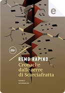 Cronache dalle terre di Scarciafratta by Remo Rapino