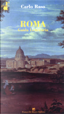Roma. Guida Letteraria by Carlo Raso
