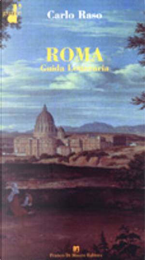 Roma. Guida Letteraria by Carlo Raso