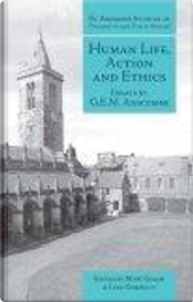 Human Life, Action and Ethics by G. E. M. Anscombe Human Life, Action and Ethics by G. E. M. Anscombe