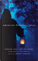 American Fantastic Tales, Vol. 1 by Alice Brown, August Derleth, Clark Ashton Smith, David H. Keller, Edgar Allan Poe, Francis Stevens, Gertrude Atherton, H. P. Lovecraft, Harriet Prescott Spoofed, Henry S. Whitehead, Kate Chopin, Madeline Yale Wynne, Nathaniel Hawthorne, Robert E. Howard, Seabury Quinn, Willa Cather American Fantastic Tales, Vol. 1 by Alice Brown, August Derleth, Clark Ashton Smith, David H. Keller, Edgar Allan Poe, Francis Stevens, Gertrude Atherton, H. P. Lovecraft, Harriet Prescott Spoofed, Henry S. Whitehead, Kate Chopin, Madeline Yale Wynne, Nathaniel Hawthorne, Robert E. Howard, Seabury Quinn, Willa Cather