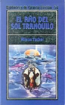 El año del sol tranquilo by Wilson Tucker