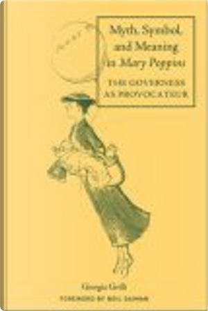 Myth, Symbol and Meaning in Mary Poppins by Giorgia Grilli, Neil Gaiman