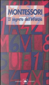 Il segreto dell'infanzia by Maria Montessori