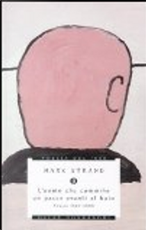 L'uomo che cammina un passo avanti al buio by Mark Strand