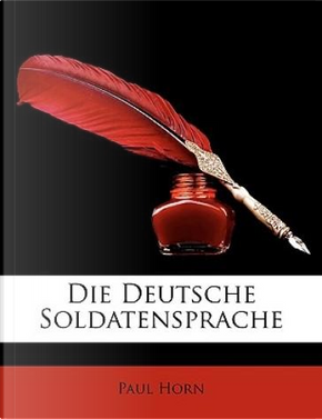 Die Deutsche Soldatensprache by Paul Horn