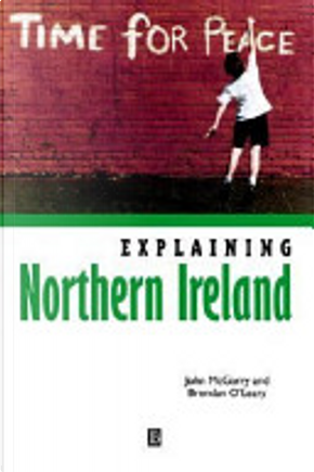 Explaining Northern Ireland by John McGarry