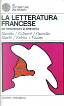 La letteratura francese by Enrico Guaraldo, Gabriella Violato, Ginafranco Rubino, Giovanni Macchia, Giovanni Marchi, Massimo Colesanti