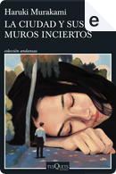 La ciudad y sus muros inciertos by Haruki Murakami