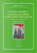 Evangelizzazione e educazione dei giovani. Un percorso teorico-pratico. Pastorale giovanile by Rossano Sala