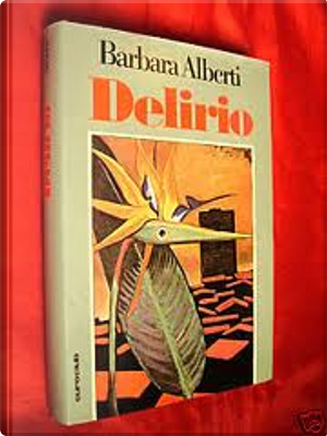 Delirio by Barbara Alberti