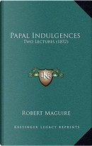 Papal Indulgences by Robert Maguire