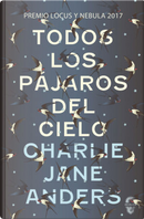 Todos los pájaros del cielo by Charlie Jane Anders