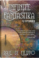 Infinite Fantastika by Paul Di Filippo