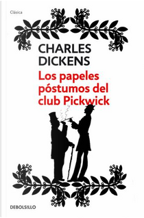 Los papeles póstumos del Club Pickwick by Charles Dickens