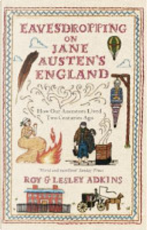 Eavesdropping on Jane Austen's England by Lesley Adkins, Roy Adkins