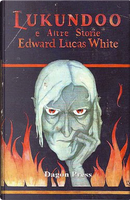 Lukundoo e altre storie by Edward Lucas White