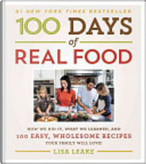 100 Days of Real Food by Lisa Leake