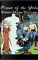 Planet of the Gods by Robert Moore Williams