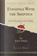 Evenings With the Skeptics, Vol. 2 by John Owen