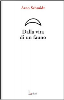 Dalla vita di un fauno by Arno Schmidt