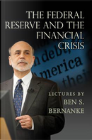 The Federal Reserve and the Financial Crisis by Ben Bernanke