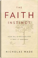 The Faith Instinct by Nicholas Wade