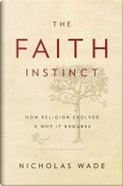 The Faith Instinct by Nicholas Wade