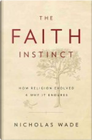The Faith Instinct by Nicholas Wade