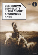 Seppellite il mio cuore a Wounded Knee by Dee Brown