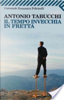 Il tempo invecchia in fretta by Antonio Tabucchi