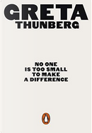 No One Is Too Small to Make a Difference by Greta Thunberg