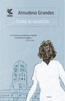 Cuore di ghiaccio by Almudena Grandes