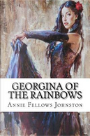Georgina of the Rainbows by Annie Fellows Johnston