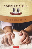 Pane e roba dolce by Margherita Simili, Roberto Roveri, Valeria Simili