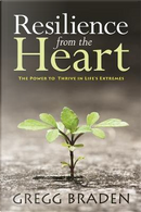 Resilience from the Heart by Gregg Braden