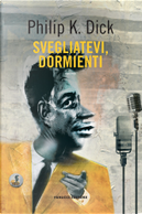 Svegliatevi, dormienti by Philip K. Dick