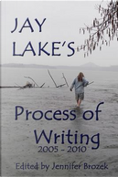 Jay Lake's Process of Writing by Jay Lake
