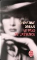 Le pays de l'absence by Christine Orban
